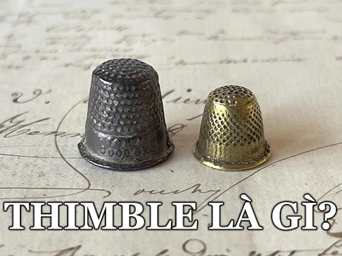 Thimble là gì – Công cụ may vá và ý nghĩa thực tế
